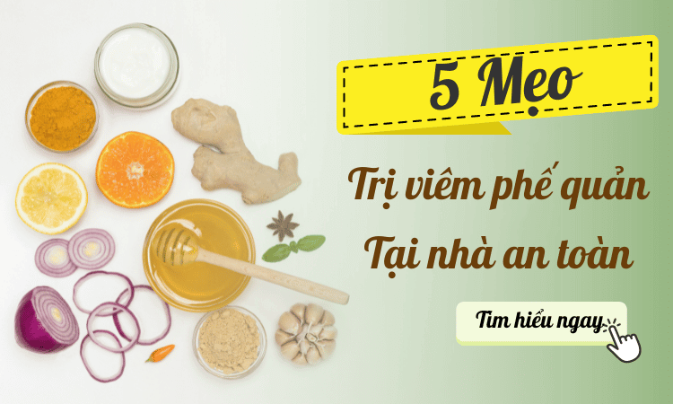 5 mẹo trị viêm phế quản tại nhà an toàn và hiệu quả ít người biết