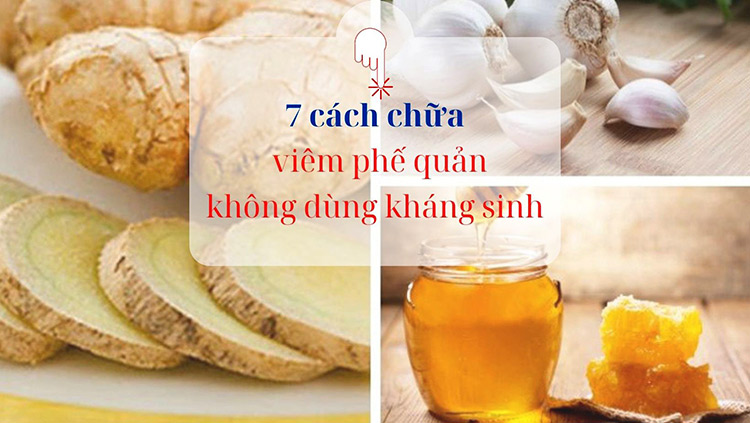 Bỏ túi 7 cách chữa viêm phế quản không dùng kháng sinh ngay tại nhà