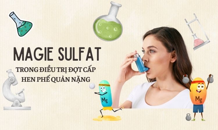 Magie Sulfat trong điều trị đợt cấp hen phế quản nặng