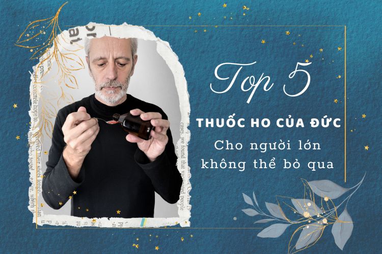 Top 5 Thuốc Ho Của Đức Cho Người Lớn Không Thể Bỏ Qua