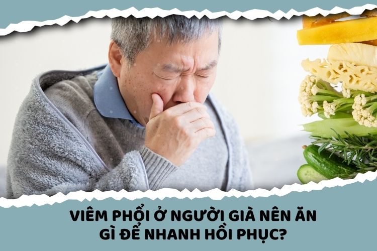 Viêm phổi ở người già nên ăn gì để nhanh hồi phục?