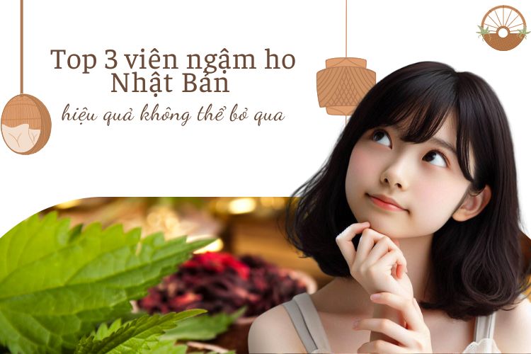 Top 3 viên ngậm ho Nhật Bản hiệu quả không thể bỏ qua