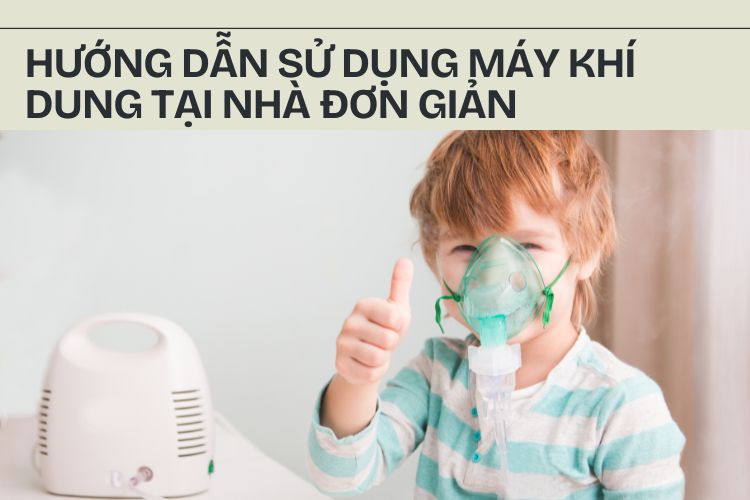 Hướng Dẫn Sử Dụng Máy Khí Dung Tại Nhà Đơn Giản